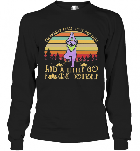 Bear Grateful Dead I'M Mostly Love And Light And A Little Go Fuck Yourself Vintage Retro T-Shirt Long Sleeved T-shirt 