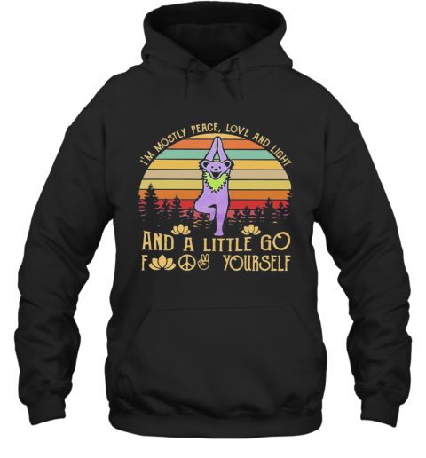 Bear Grateful Dead I'M Mostly Love And Light And A Little Go Fuck Yourself Vintage Retro T-Shirt Unisex Hoodie