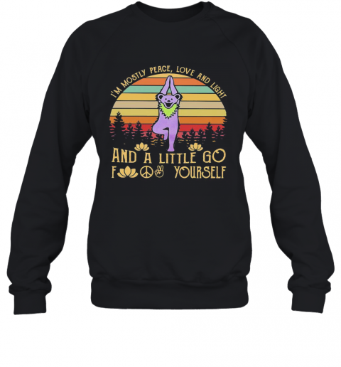 Bear Grateful Dead I'M Mostly Love And Light And A Little Go Fuck Yourself Vintage Retro T-Shirt Unisex Sweatshirt