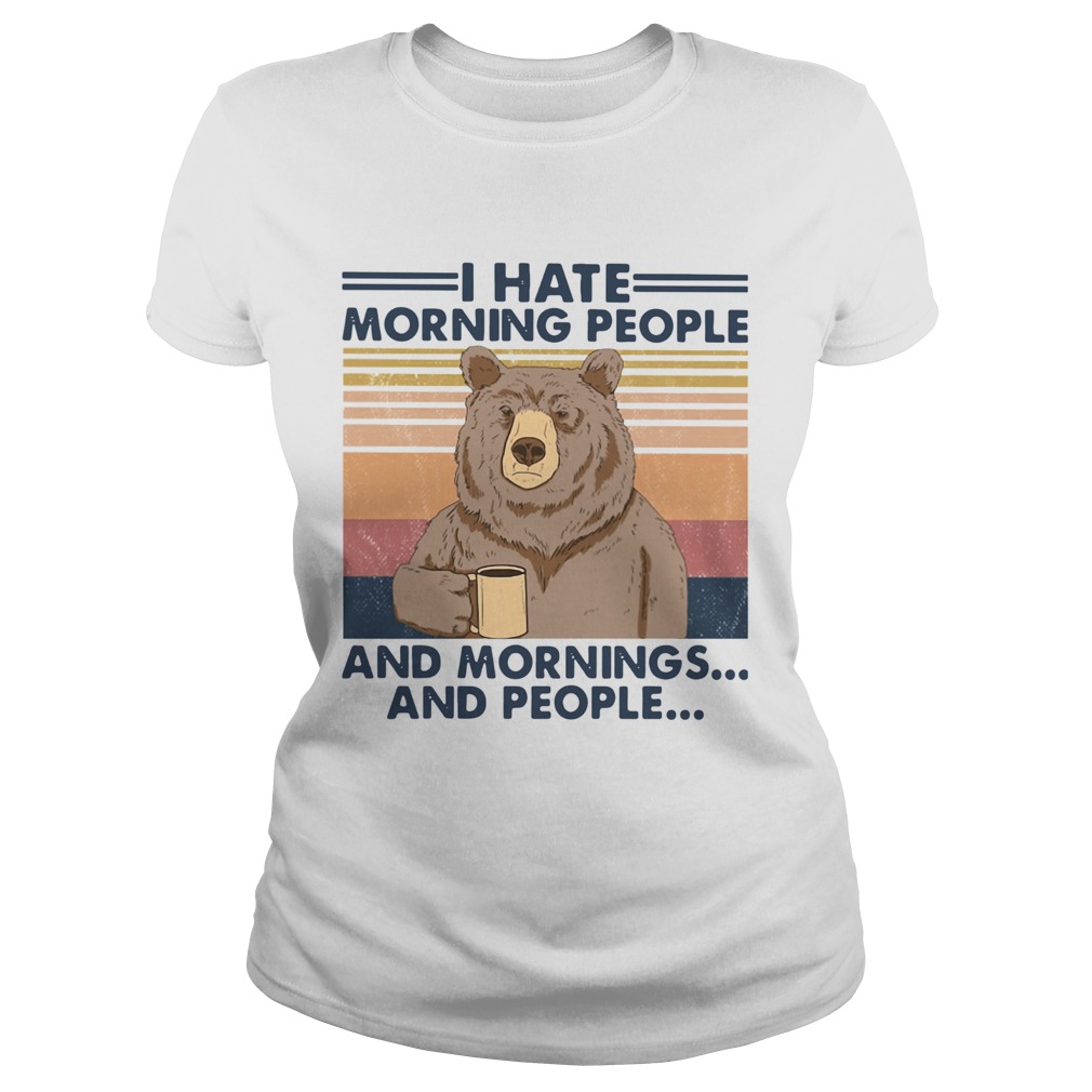 Bear I Hate Morning People And Mornings And People Vintage Classic Ladies
