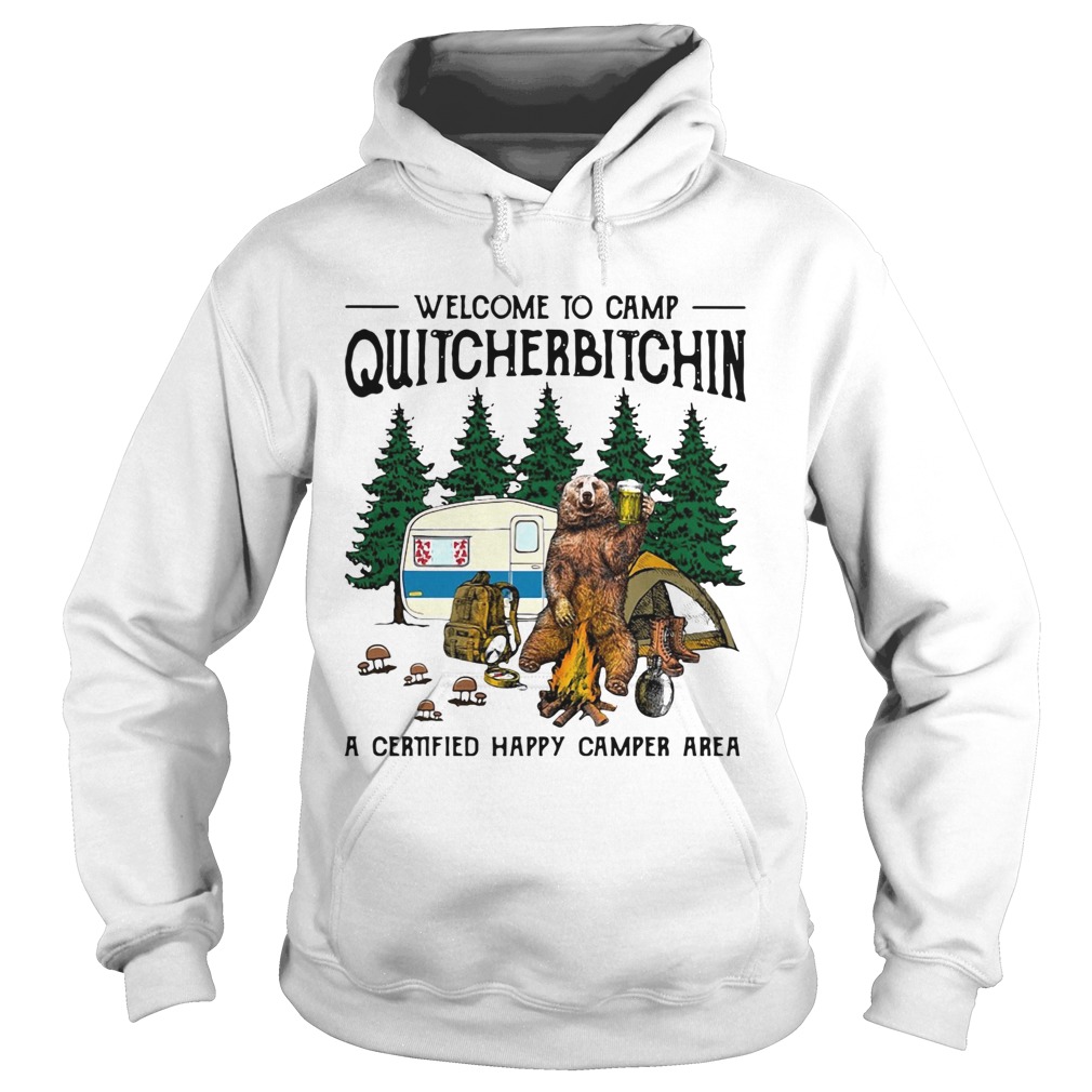 Bear welcome to camp quitcherbitchin a certified happy camper area Hoodie