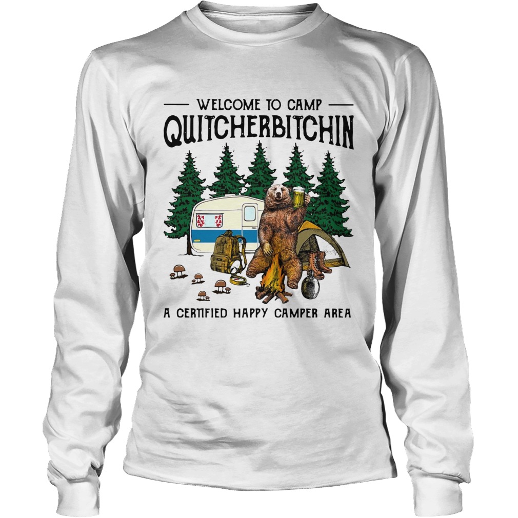 Bear welcome to camp quitcherbitchin a certified happy camper area Long Sleeve