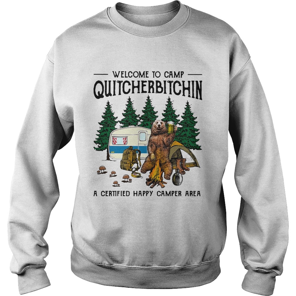 Bear welcome to camp quitcherbitchin a certified happy camper area Sweatshirt