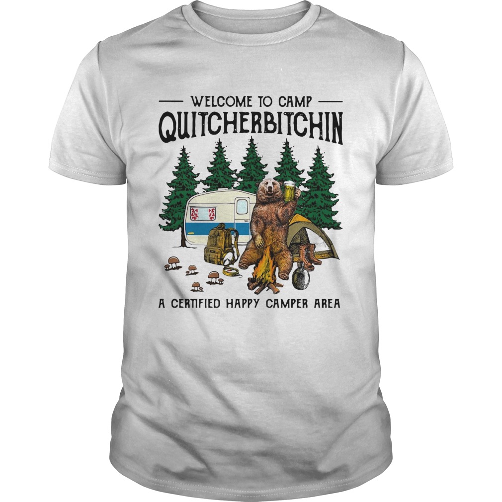 Bear welcome to camp quitcherbitchin a certified happy camper area shirt