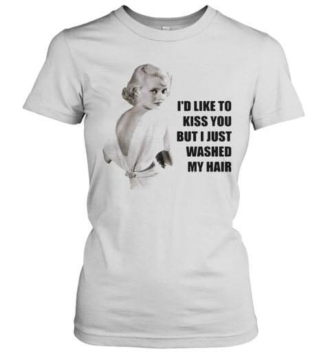 Bette Davis I'D Like To Kiss You But I Just Washed My Hair T-Shirt Classic Women's T-shirt