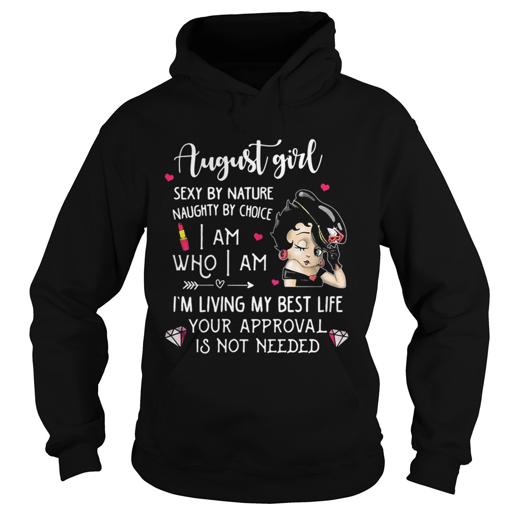 Betty boop august girl sexy by nature naughty by choice i am who i am im living my best life your Hoodie