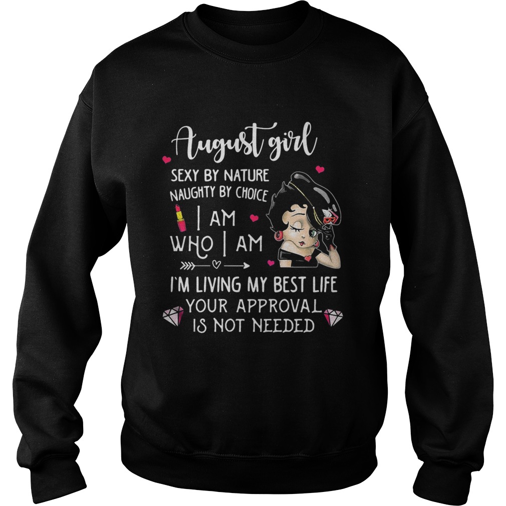 Betty boop august girl sexy by nature naughty by choice i am who i am im living my best life your Sweatshirt