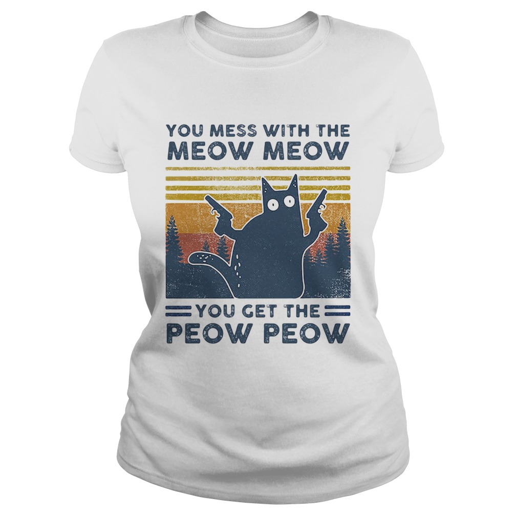 Black Cat You mess with the Meow Meow you get the Peow Peow vintage retro Classic Ladies