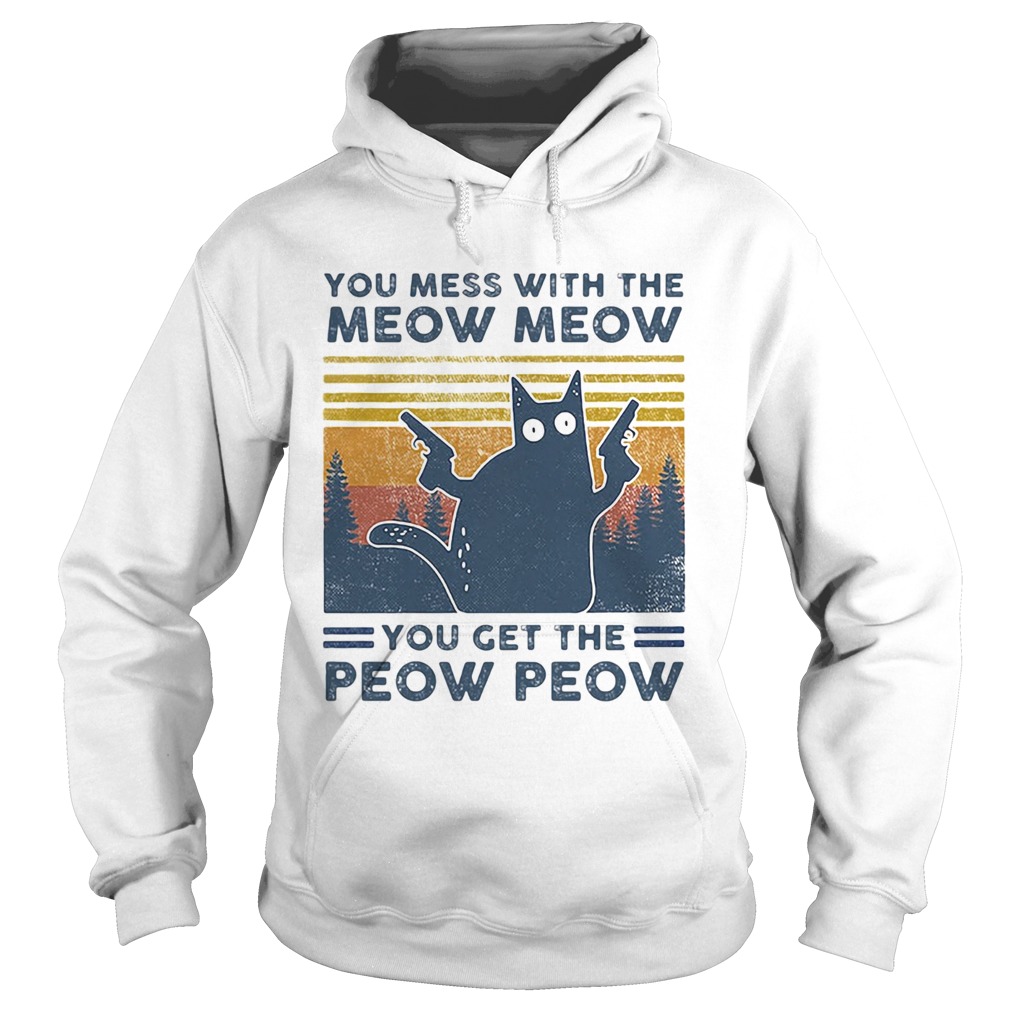 Black Cat You mess with the Meow Meow you get the Peow Peow vintage retro Hoodie