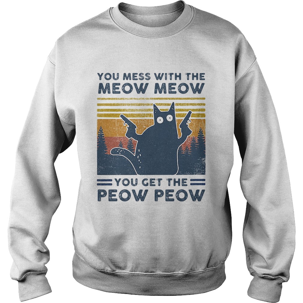 Black Cat You mess with the Meow Meow you get the Peow Peow vintage retro Sweatshirt