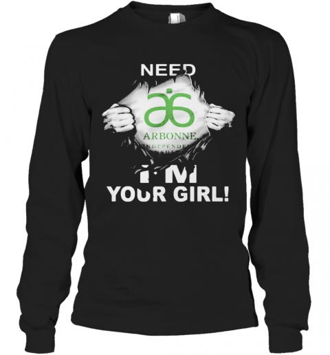 Blood Insides Arbonne Need I'm Your Girl T-Shirt Long Sleeved T-shirt 