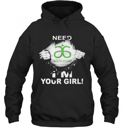 Blood Insides Arbonne Need I'm Your Girl T-Shirt Unisex Hoodie