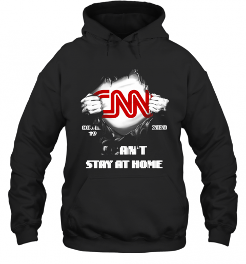 Blood Insides CNN Covid 19 2020 I Can'T Stay At Home T-Shirt Unisex Hoodie