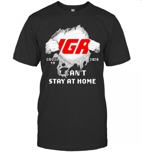 Blood Insides Iga Covid 19 2020 I Can'T Stay At Home T-Shirt