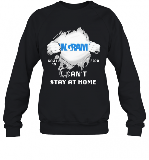 Blood Insides Ingram Covid 19 2020 I Can'T Stay At Home T-Shirt Unisex Sweatshirt