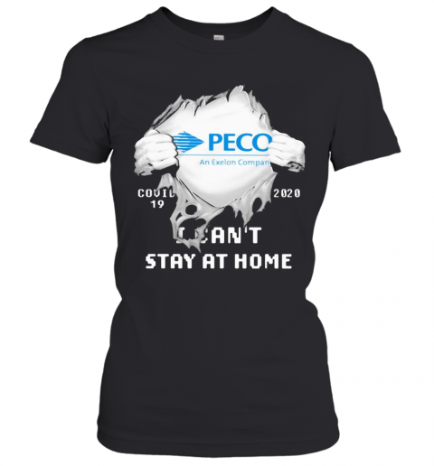 Blood Insides Peco An Exelon Company Covid 19 2020 I Can'T Stay At Home T-Shirt Classic Women's T-shirt