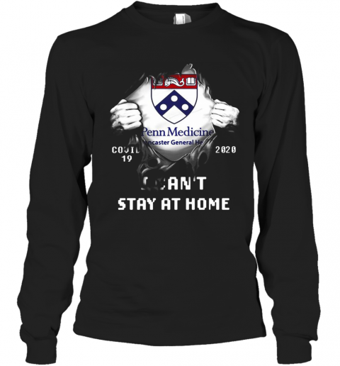 Blood Insides Penn Medicine Lancaster General Health Covid 19 2020 I Can'T Stay At Home T-Shirt Long Sleeved T-shirt 