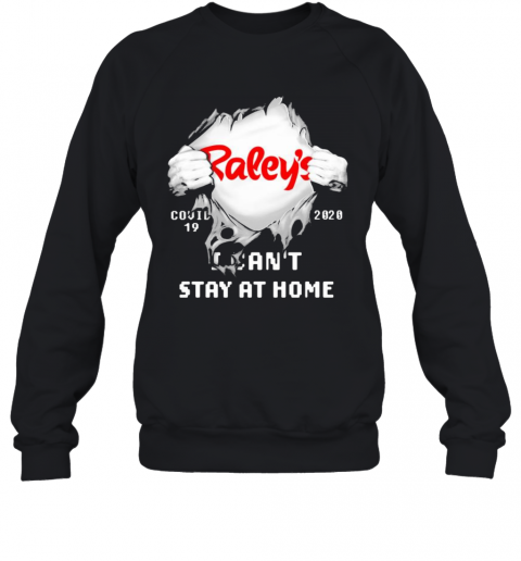 Blood Insides Raley'S Covid 19 2020 I Can'T Stay At Home T-Shirt Unisex Sweatshirt