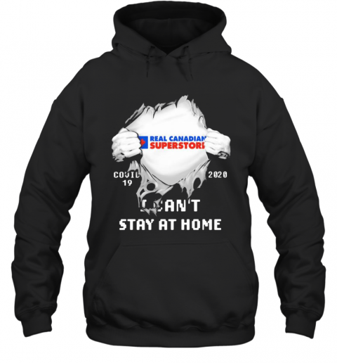 Blood Insides Real Canadian Superstore Covid 19 2020 I Can'T Stay At Home T-Shirt Unisex Hoodie