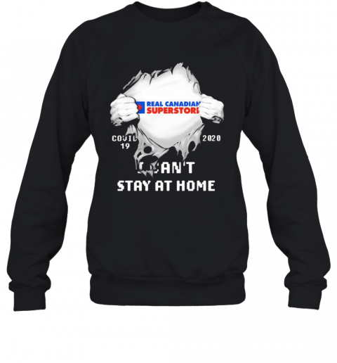 Blood Insides Real Canadian Superstore Covid 19 2020 I Can'T Stay At Home T-Shirt Unisex Sweatshirt