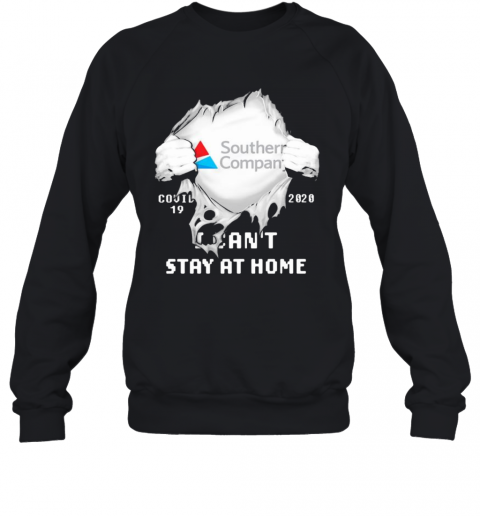 Blood Insides Southern Company Covid 19 2020 I Can'T Stay At Home T-Shirt Unisex Sweatshirt