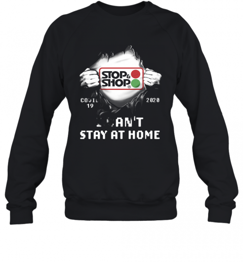 Blood Insides Stop And Shop Covid 19 2020 I Can'T Stay At Home T-Shirt Unisex Sweatshirt