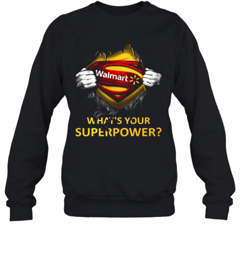 Blood Insides Superman Walmart What'S Your Superpower T-Shirt Unisex Sweatshirt