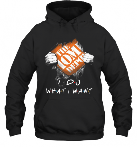 Blood Insides The Home Depot I Do What I Want T-Shirt Unisex Hoodie