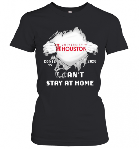 Blood Insides University Of Houston Covid 19 2020 I Can'T Stay At Home T-Shirt Classic Women's T-shirt