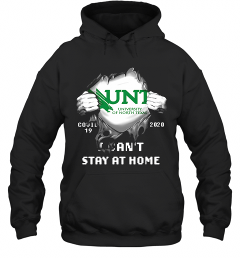 Blood Insides Unt University Of North Texas Covid 19 2020 I Can'T Stay At Home T-Shirt Unisex Hoodie