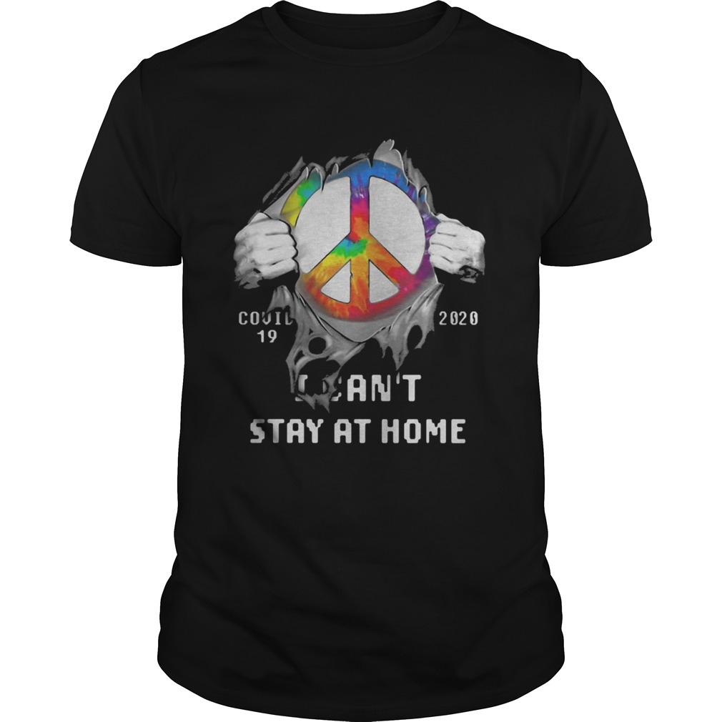 Blood insides peace covid19 2020 i cant stay at home shirt