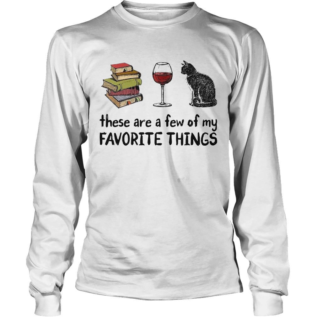 Book Wine and Cat These Are A Few Of My Favorite Things Long Sleeve