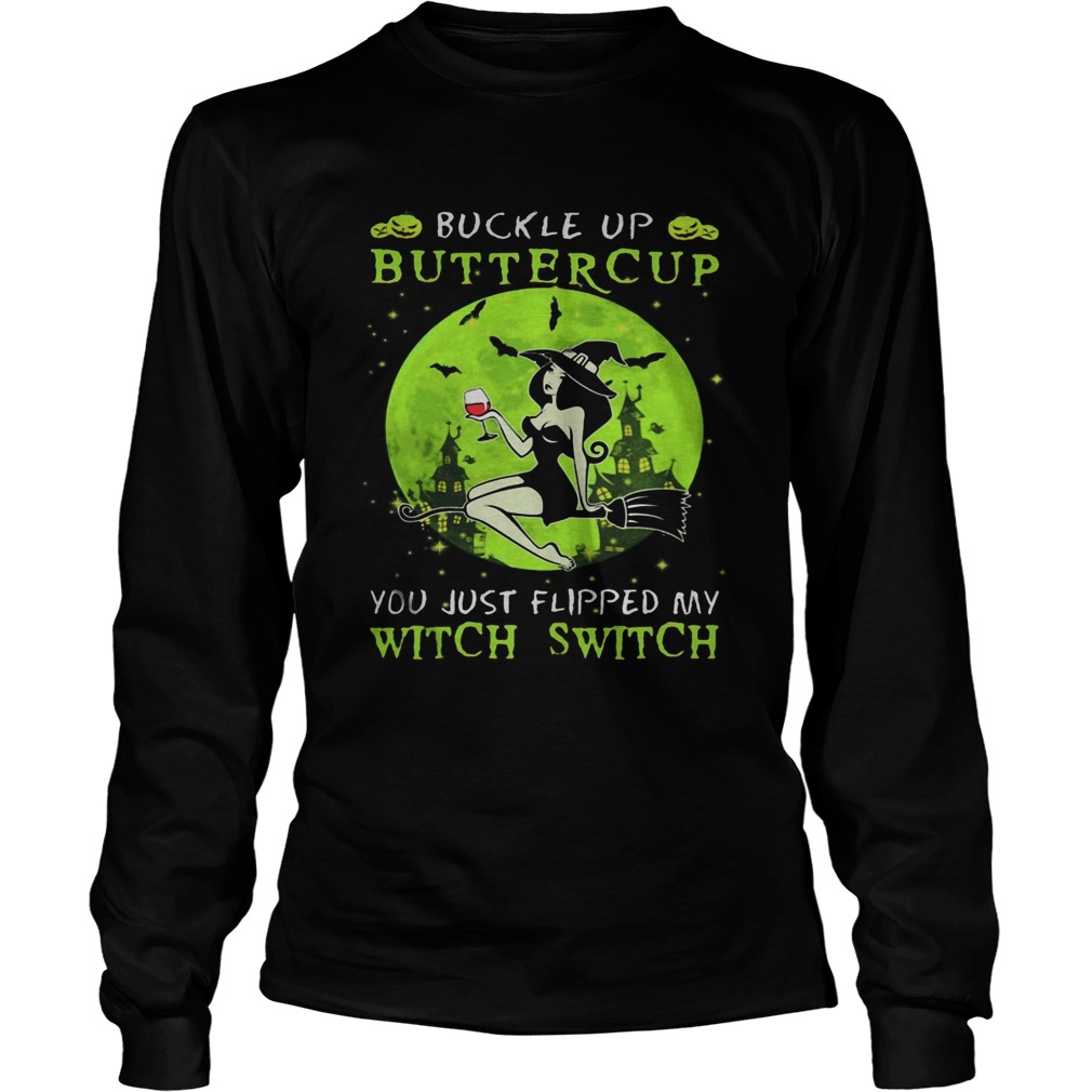 Buckle up buttercup you just flipped my witch switch green halloween Long Sleeve