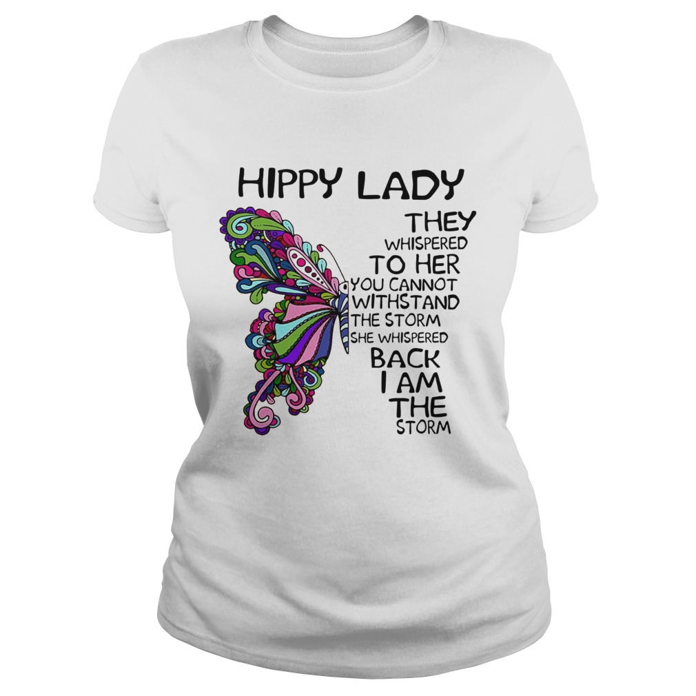 Butterfly hippy lade they whispered to her you cannot withstand the storm she whispered back i am t Classic Ladies