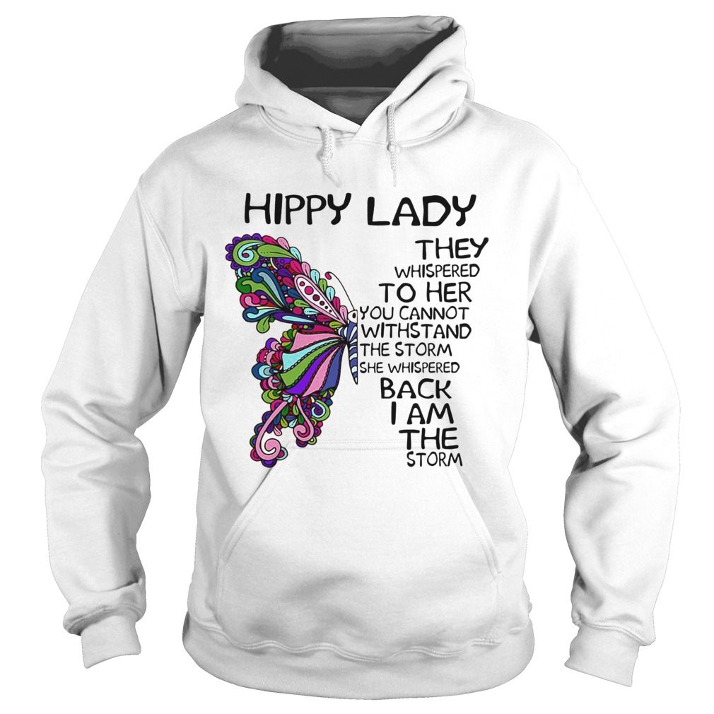 Butterfly hippy lade they whispered to her you cannot withstand the storm she whispered back i am t Hoodie