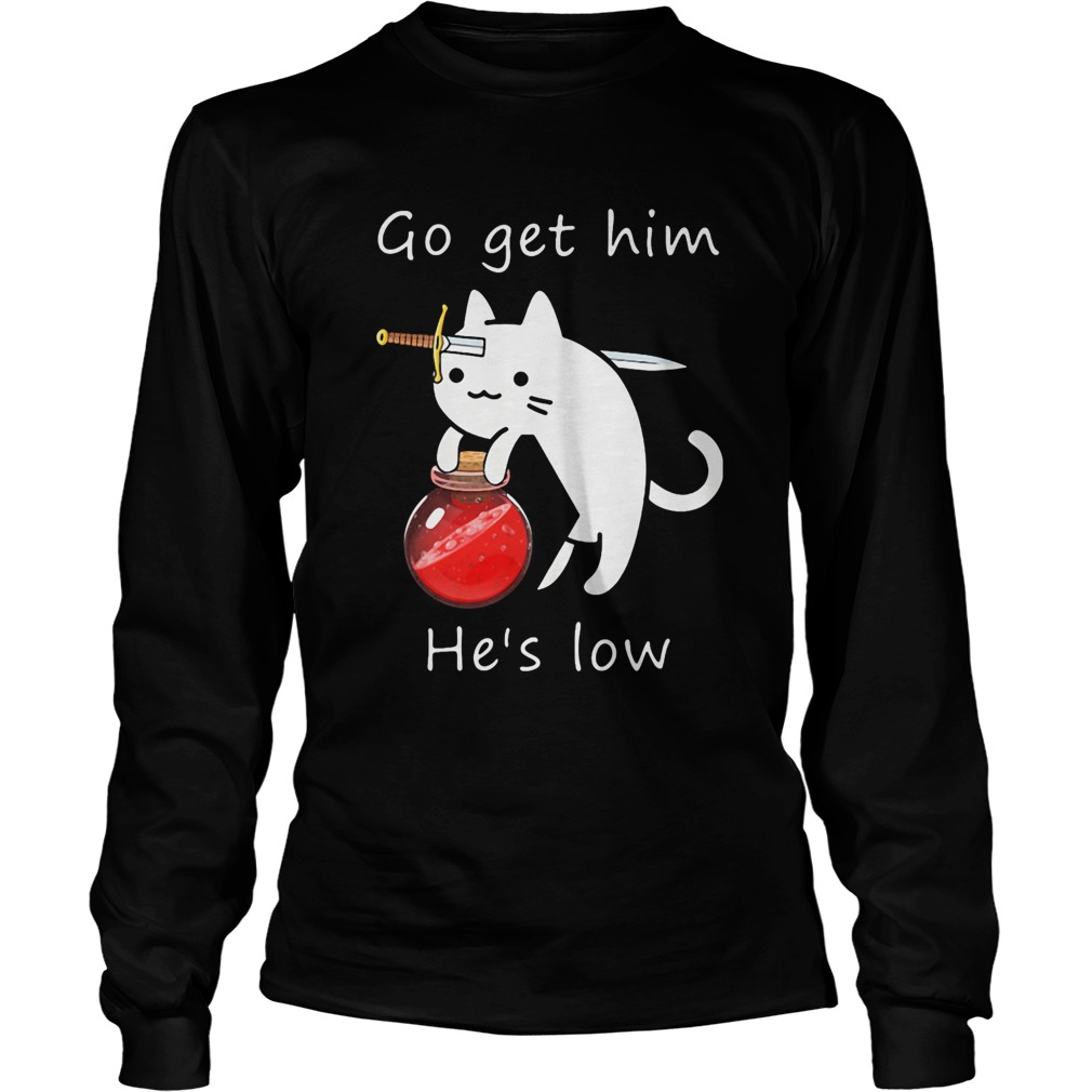 Cat Go Get Him Hes Low Long Sleeve