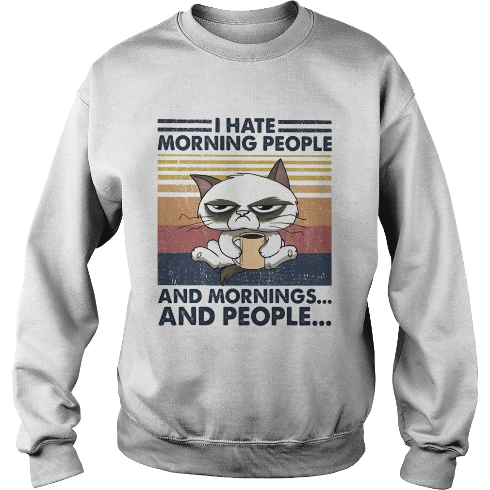 Cat I hate morning people and mornings and people vintage retro Sweatshirt