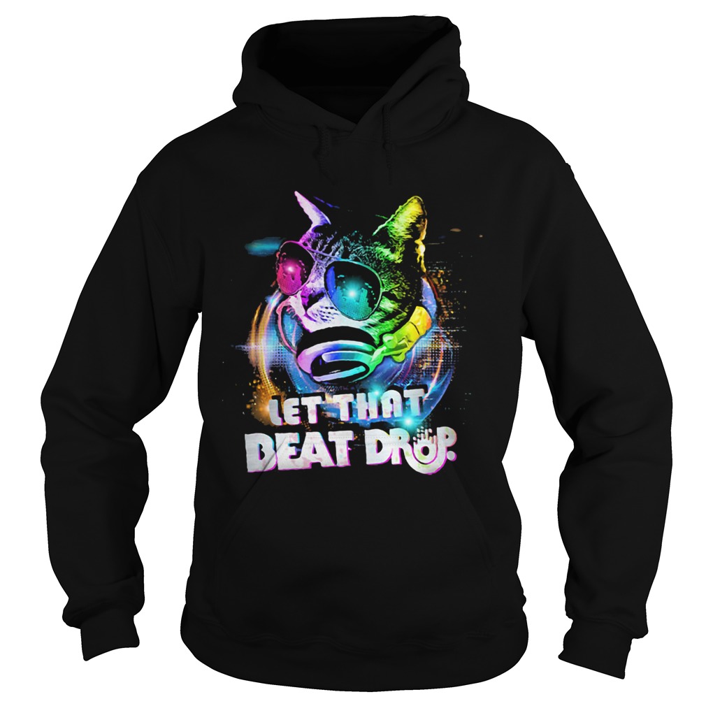 Cat With Glasses And Headphones Let that beat drop Hoodie