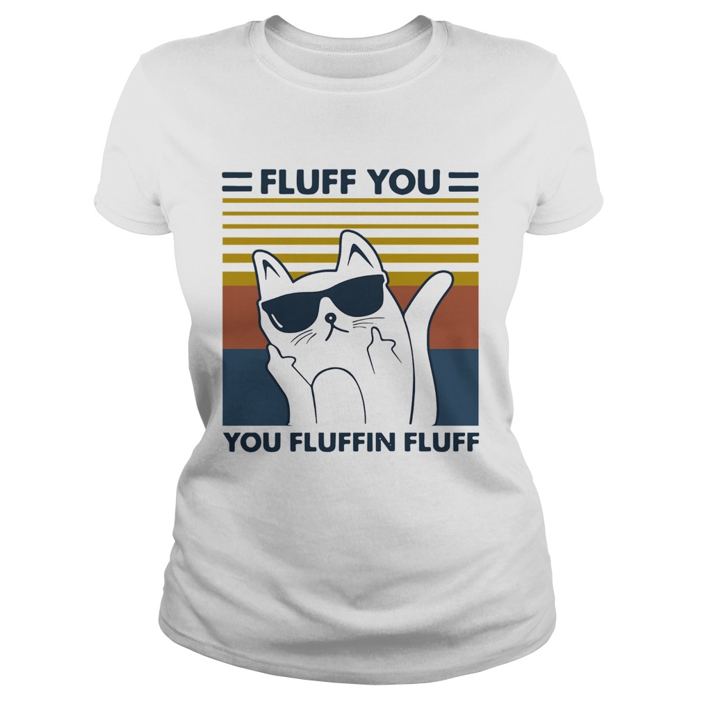 Cat glasses fluff you you fluffin fluff vintage Classic Ladies