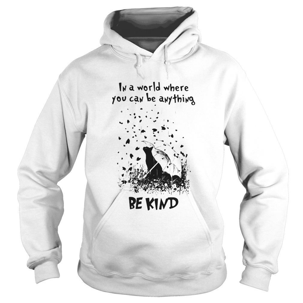 Cat rain in a world where you can be anything be kind Hoodie