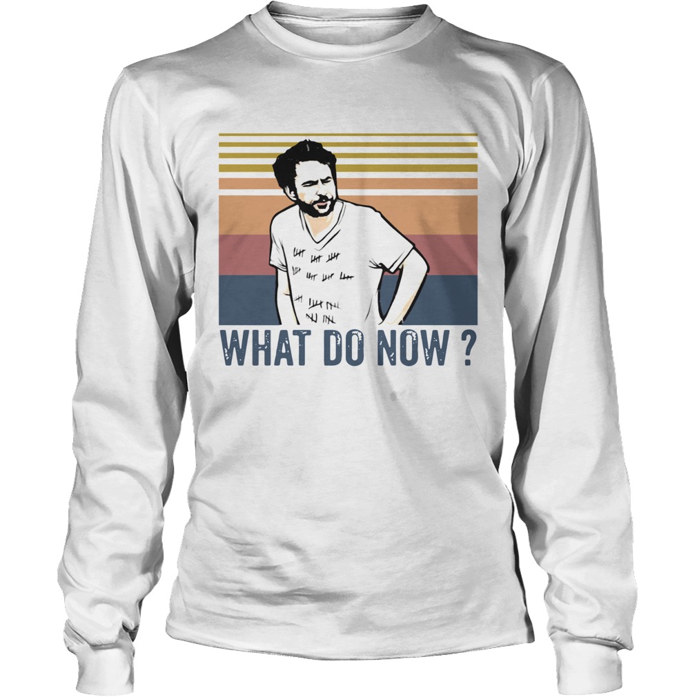 Charlie Kelly what do now vintage Long Sleeve