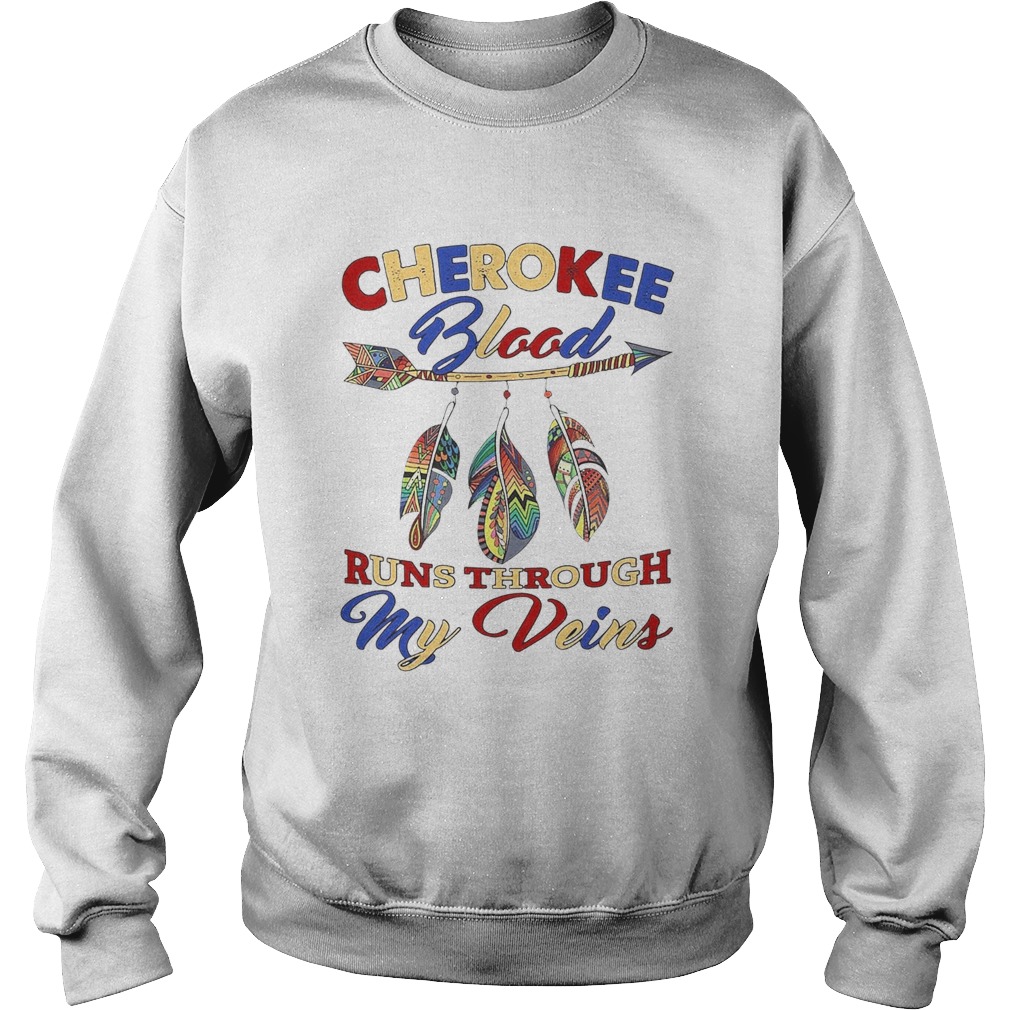 Cherokee Blood Runs Through My Veins Sweatshirt