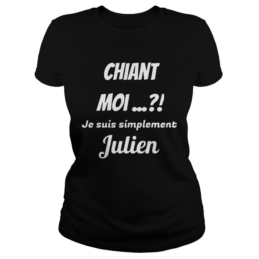 Chiant Moi Je Suis Simplement Julien Classic Ladies