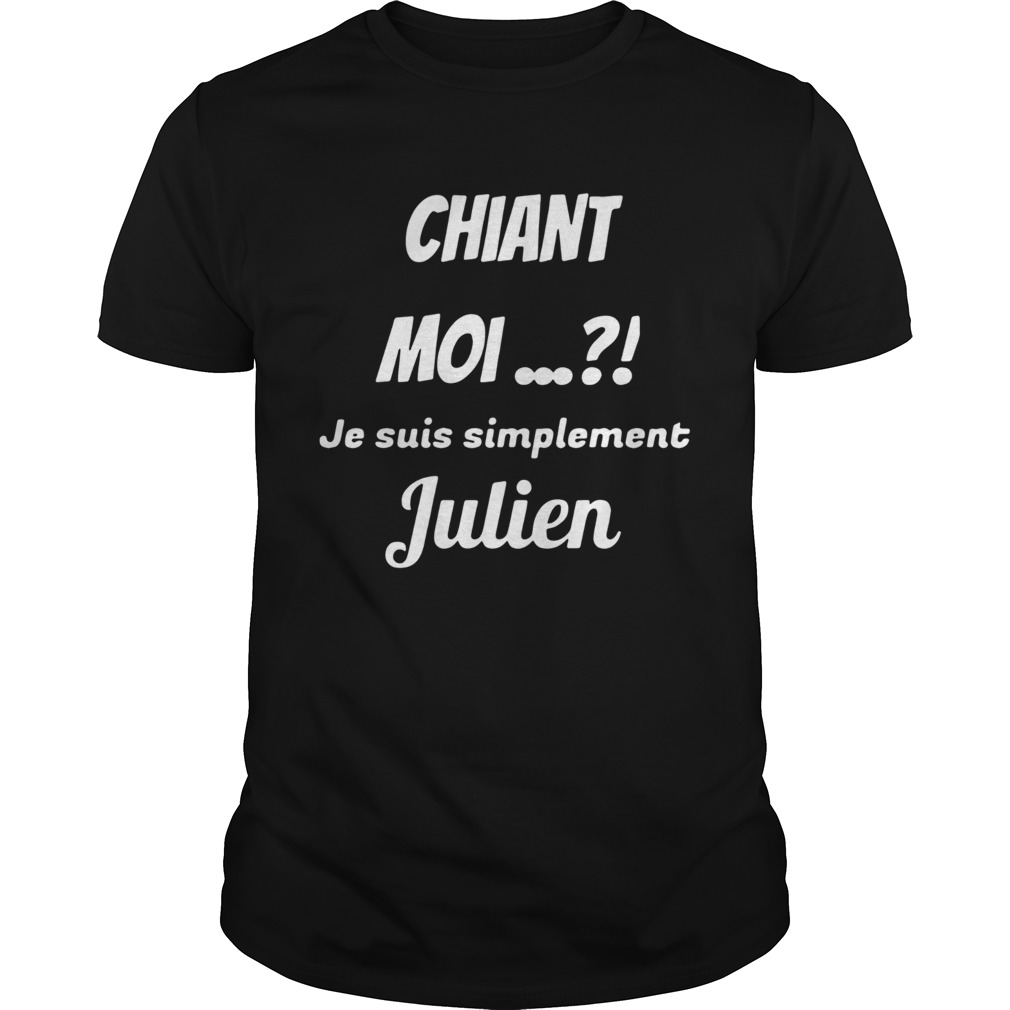 Chiant Moi Je Suis Simplement Julien shirt