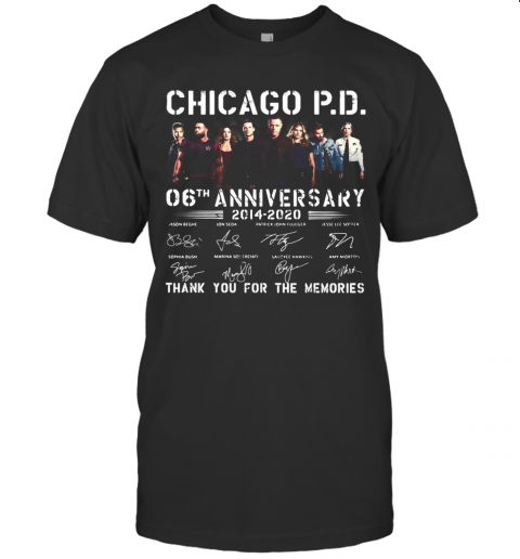 Chicago P.D 06Th Anniversary 2014 2020 Thank You For The Memories Signatures T-Shirt