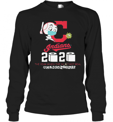 Cleveland Indians Baseball 2020 The Year When The Shit Got Real Quarantined Toilet Paper Mask Covid 19 T-Shirt Long Sleeved T-shirt 