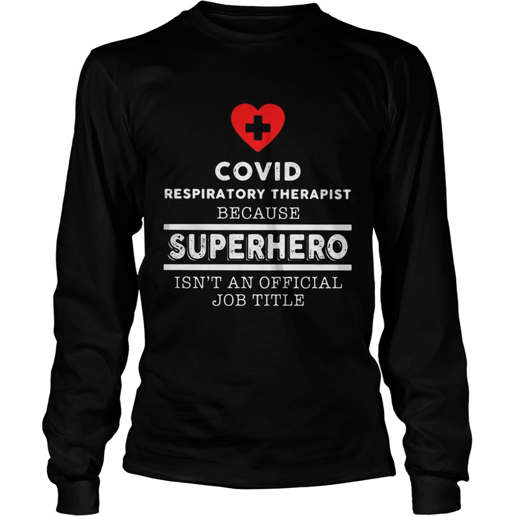 Covid Respiratory Therapist because superhero isnt an official job title Long Sleeve
