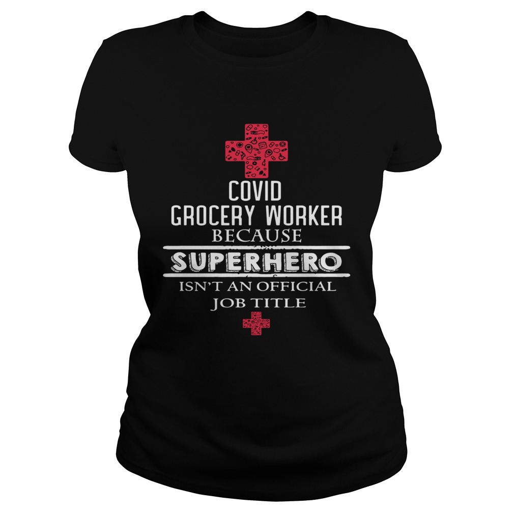 Covid grocery worker because superhero isnt an official job title Classic Ladies