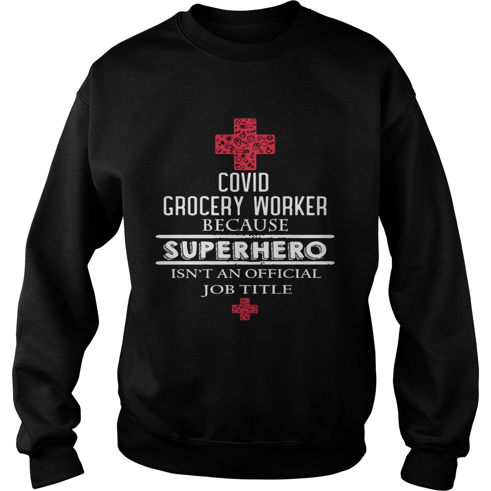 Covid grocery worker because superhero isnt an official job title Sweatshirt