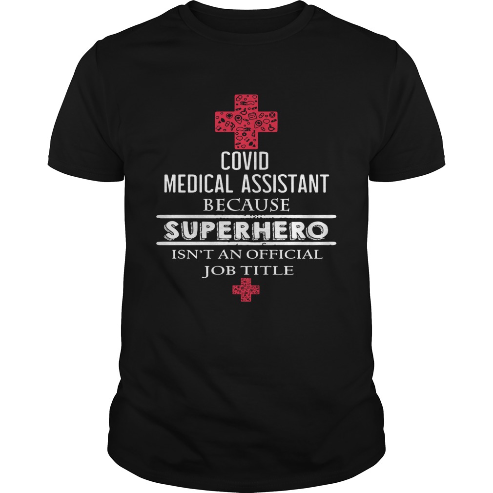 Covid medical assistant because superhero isnt an official job title shirt